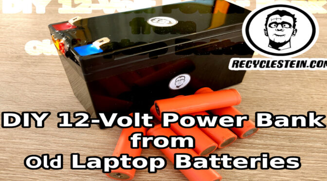 DIY 12-Volt Power Bank from Recycled Laptop Batteries
